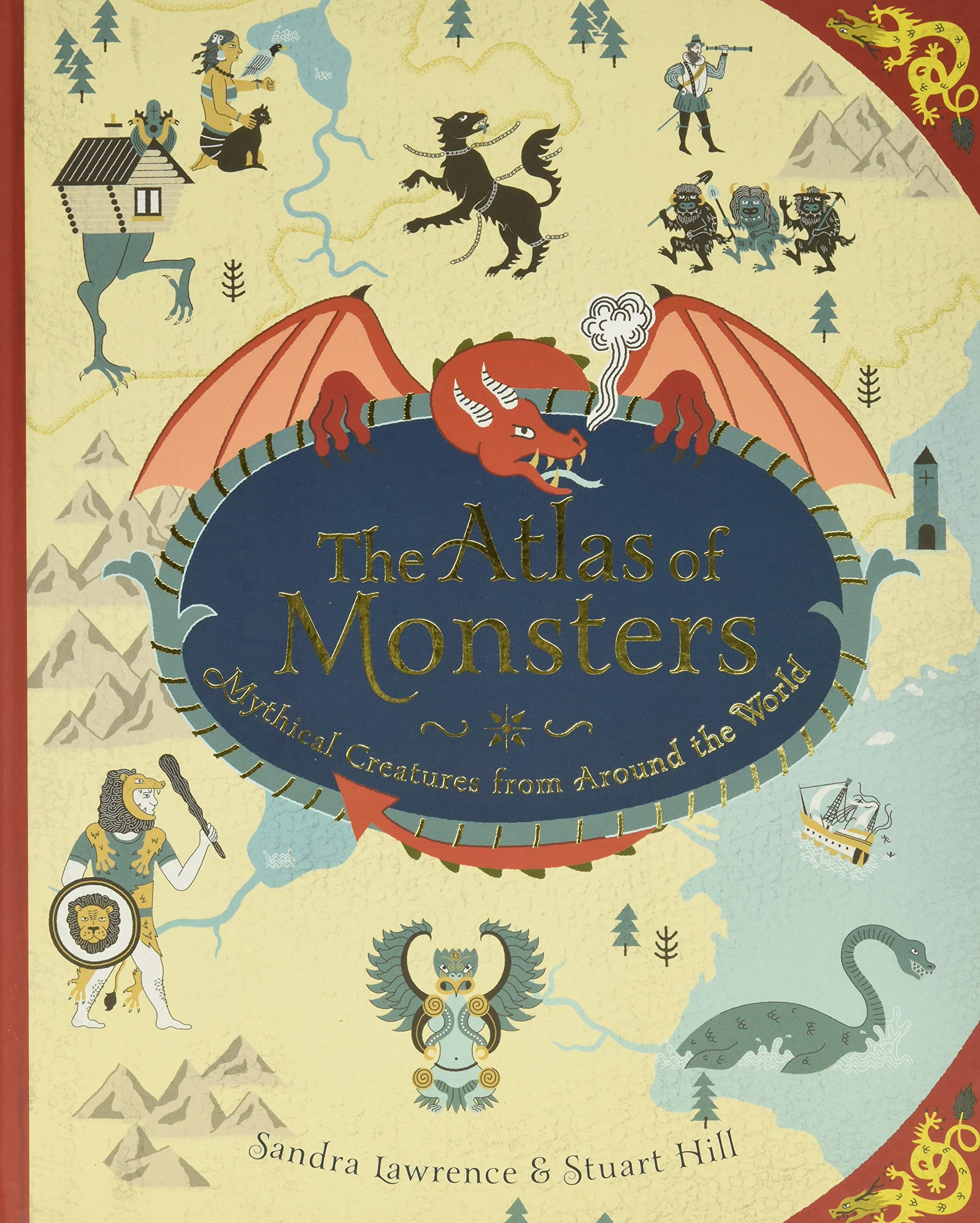 The Atlas of Monsters: Mythical Creatures from Around the World,New