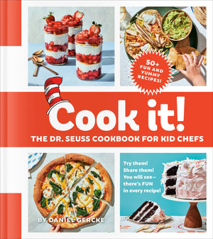 Cook It! The Dr. Seuss Cookbook For Kid Chefs: 50+ Yummy Recipes
