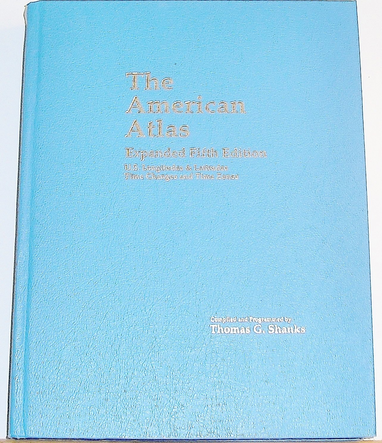 American Atlas: United States Latitudes, Longitudes, Time Changes and Time Zones,Used