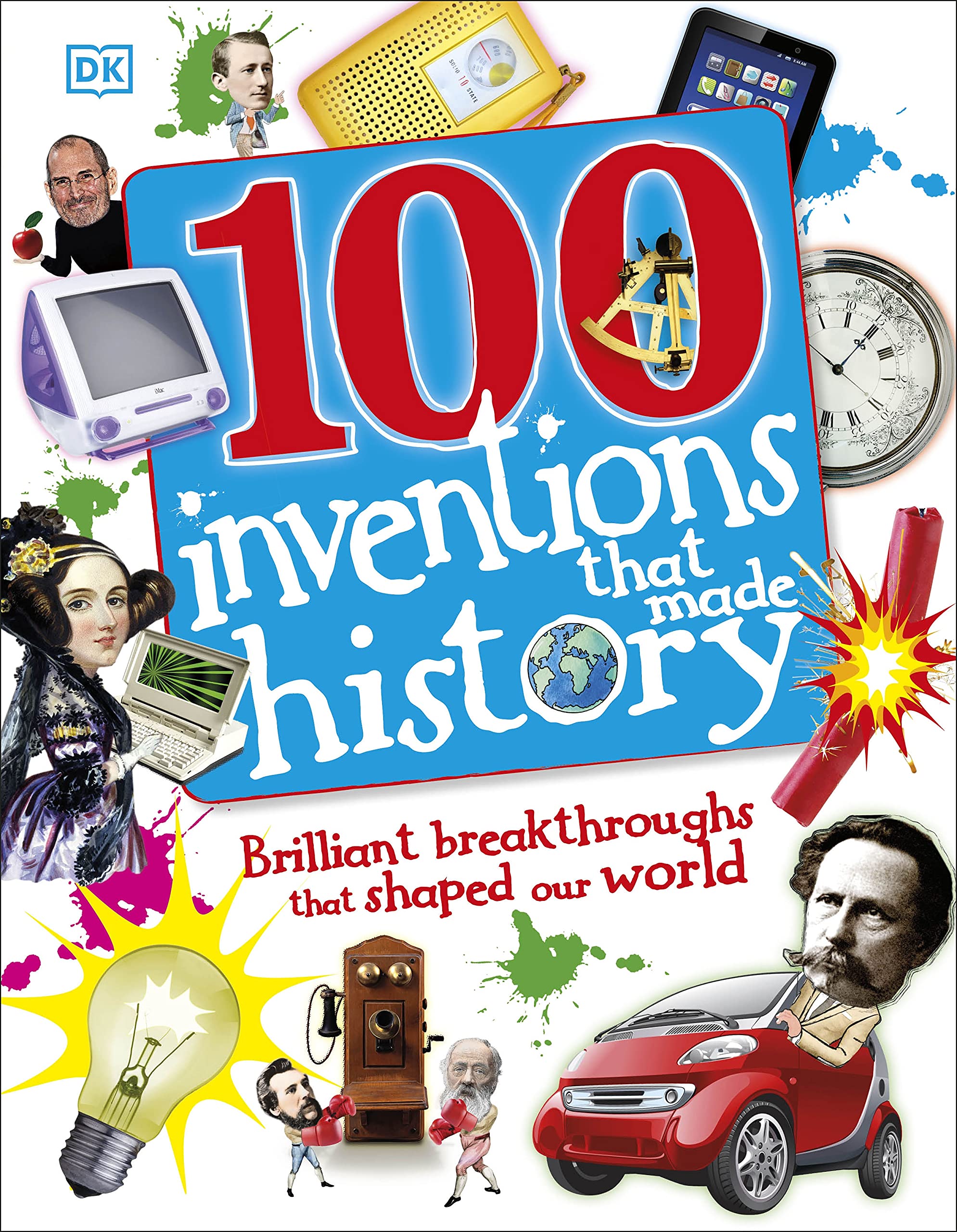 100 Inventions That Made History: Brilliant Breakthroughs That Shaped Our World,Used