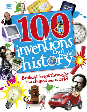 100 Inventions That Made History: Brilliant Breakthroughs That Shaped Our World,Used