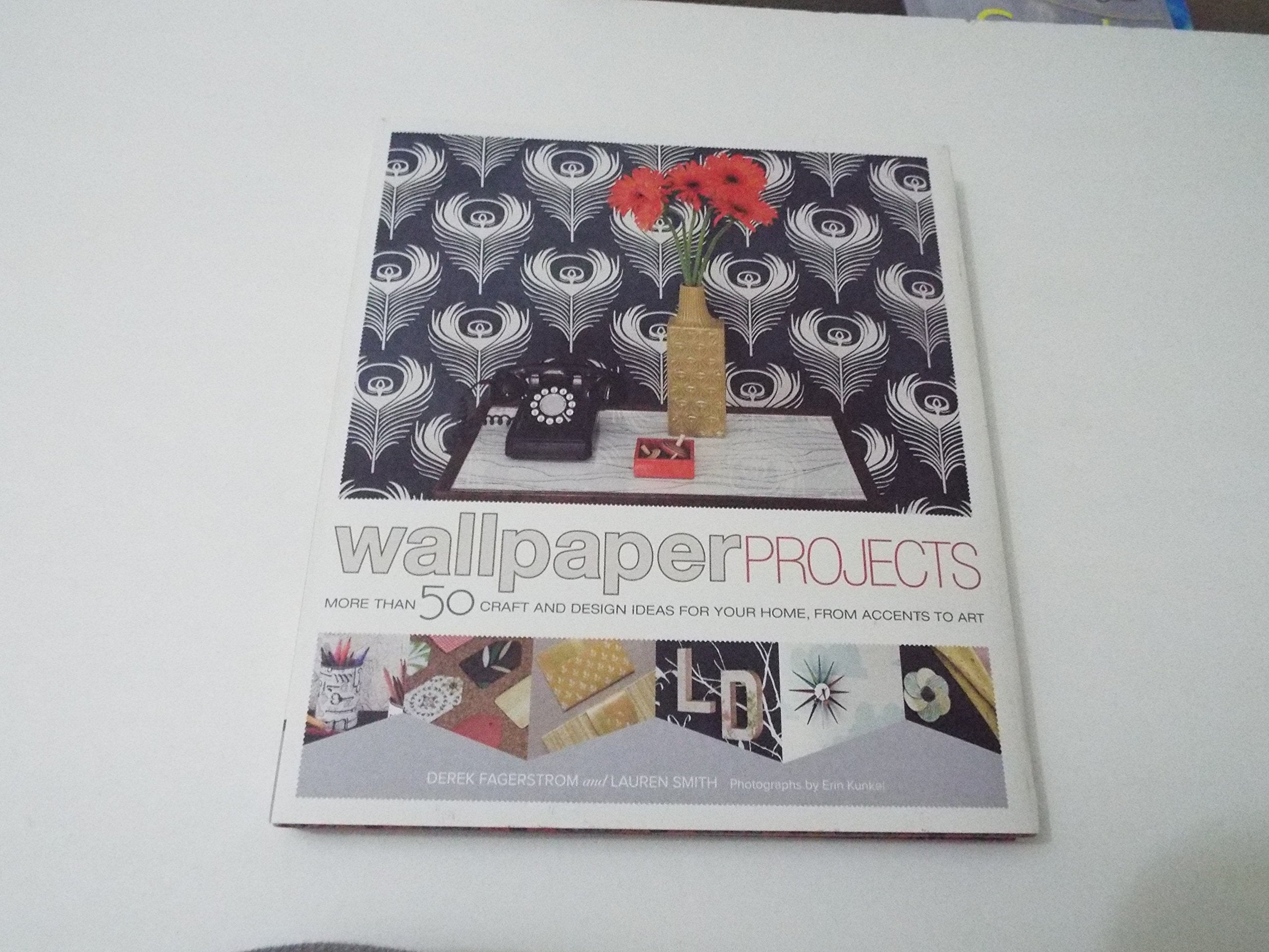Wallpaper Projects: 50 Craft And Design Ideas For Your Home, From Accents To Art