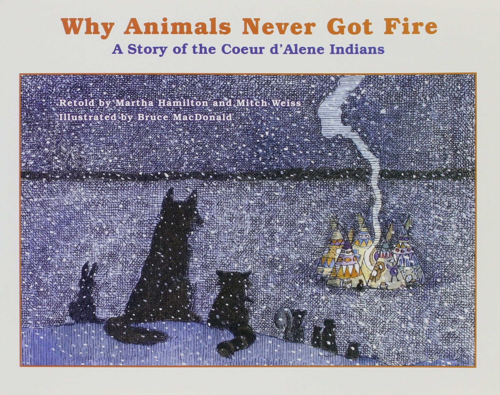 Why Animals Never Got Firea Story Of The Coeur D'Alene Indians (Books For Young Learners),Used