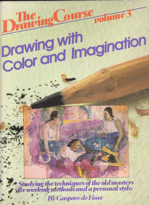 Drawing With Color And Imagination: Studying The Techniques Of The Old Masters For Working Methods And A Personal Style (Drawing-used