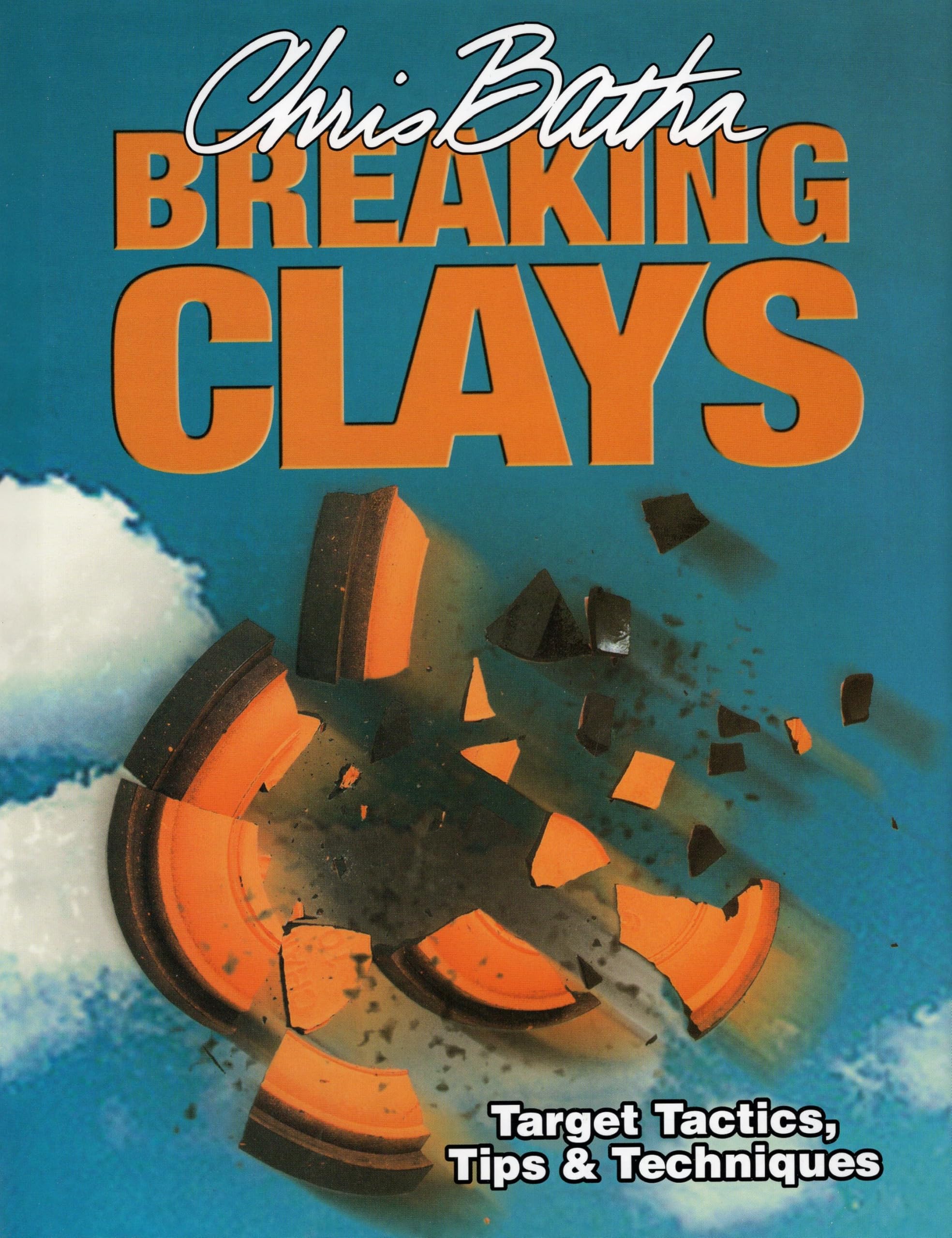 Breaking Clays: Target Tactics, Tips & Techniques,New