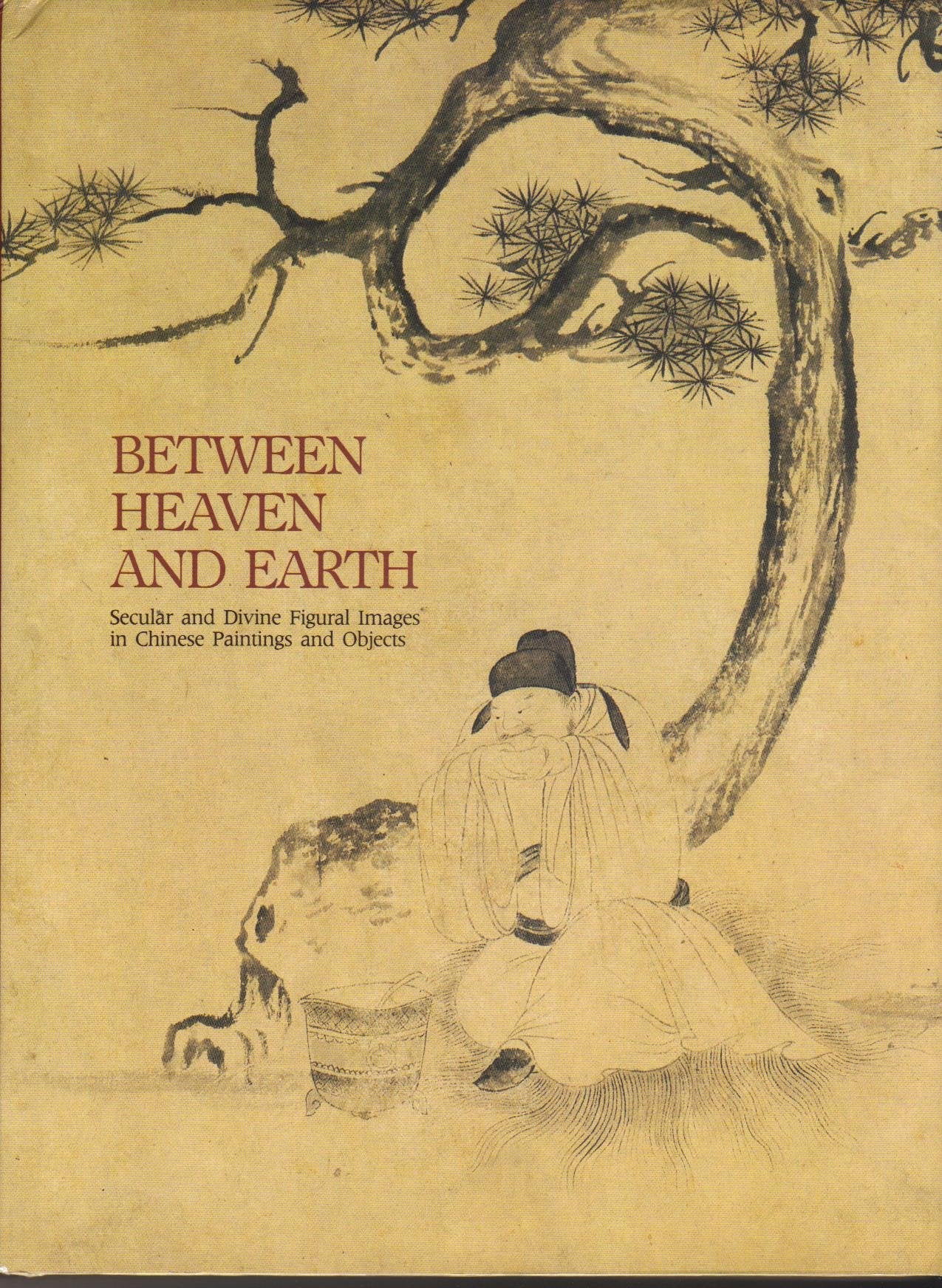 Between Heaven and Earth: Secular and Divine Figural Images in Chinese Paintings and Objects,Used