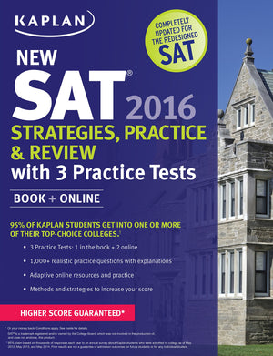 Kaplan New Sat 2016 Strategies, Practice And Review With 3 Practice Tests: Book + Online (Kaplan Test Prep)