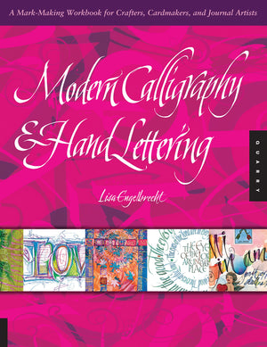 Modern Calligraphy And Hand Lettering: A Markmaking Workbook For Crafters, Cardmakers, And Journal Artists