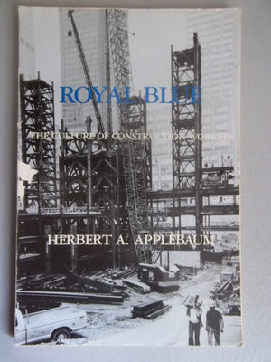 Royal Blue: The Culture of Construction Workers (Case Studies in Cultural Anthropology),Used