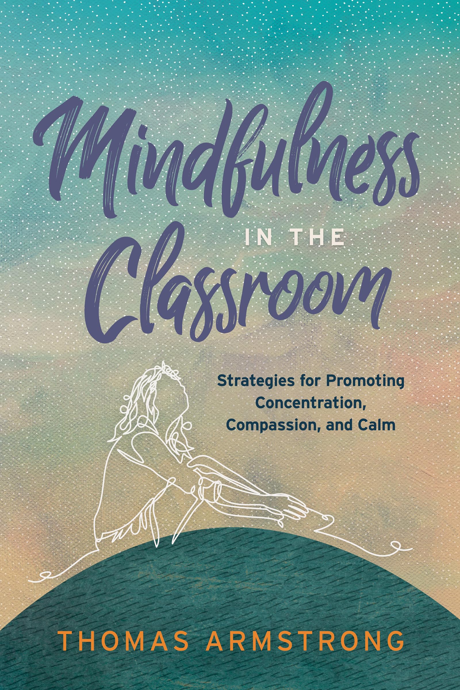 Mindfulness in the Classroom: Strategies for Promoting Concentration, Compassion, and Calm,Used