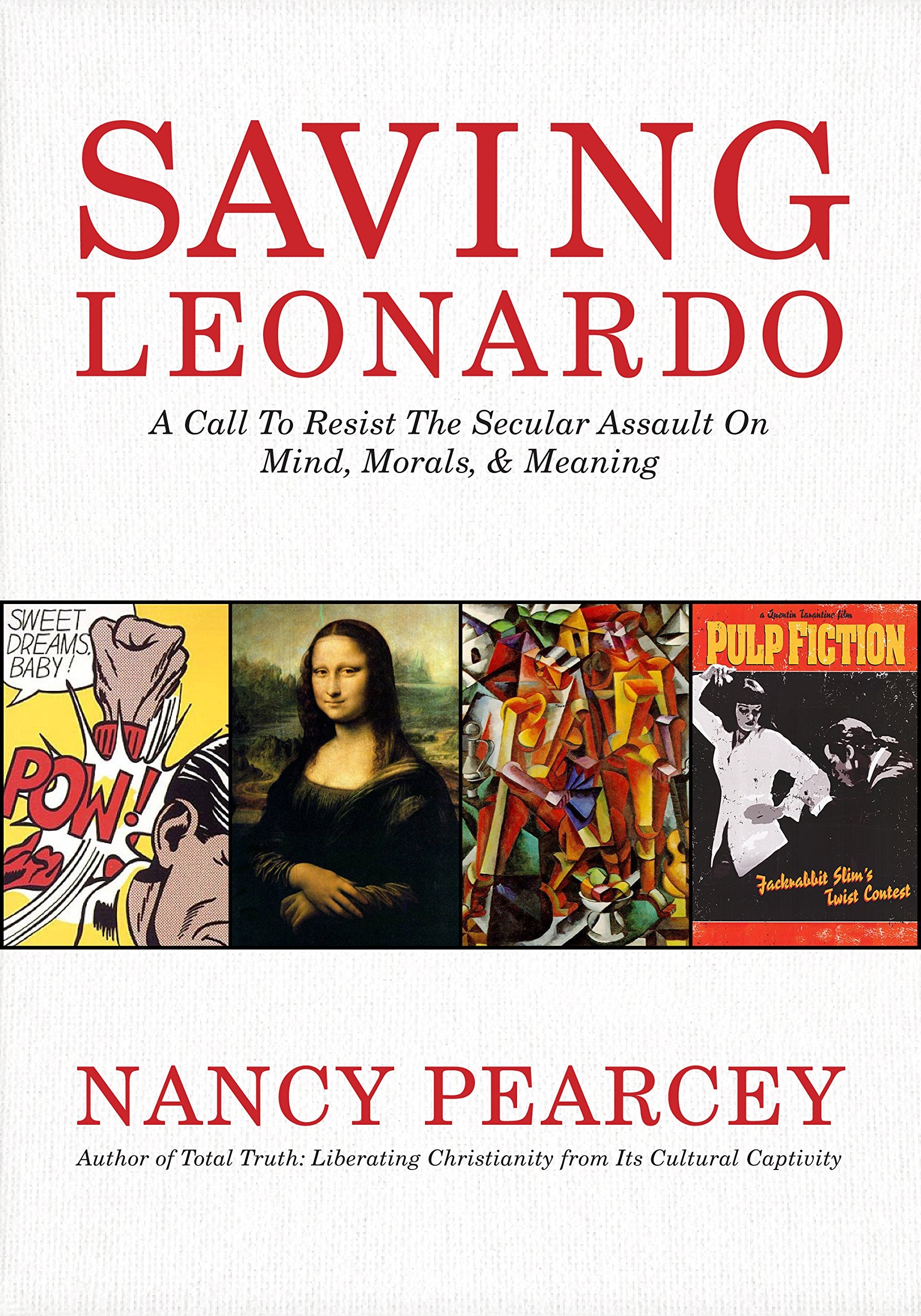 Saving Leonardo: A Call to Resist the Secular Assault on Mind, Morals, and Meaning,Used
