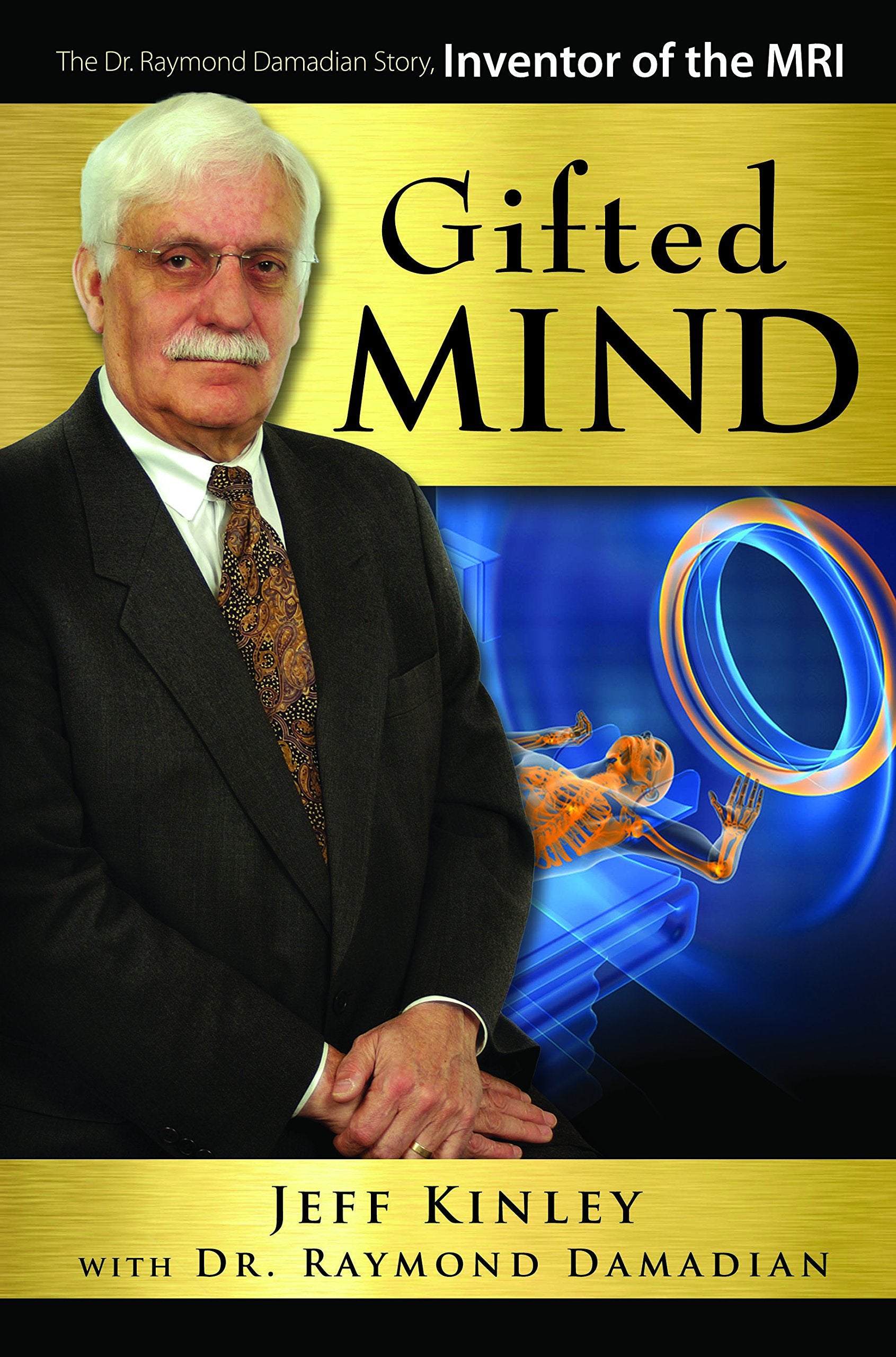 Gifted Mind: The Dr. Raymond Damadian Story, Inventor of the MRI,Used