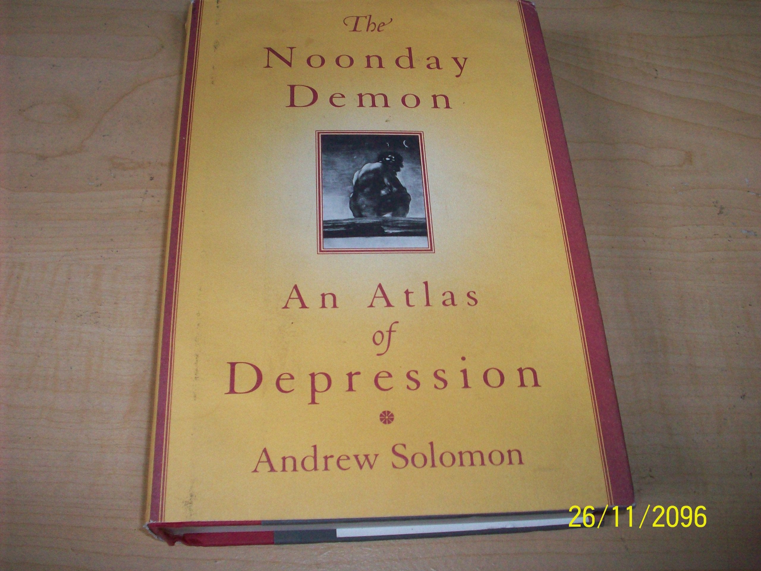The Noonday Demon: An Atlas Of Depression