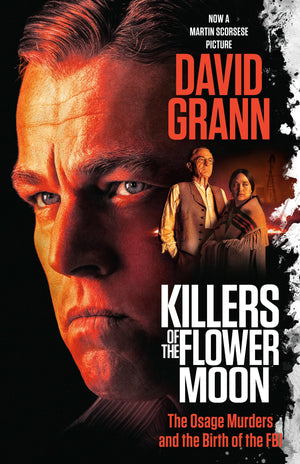 Killers Of The Flower Moon (Movie Tiein Edition): The Osage Murders And The Birth Of The Fbi