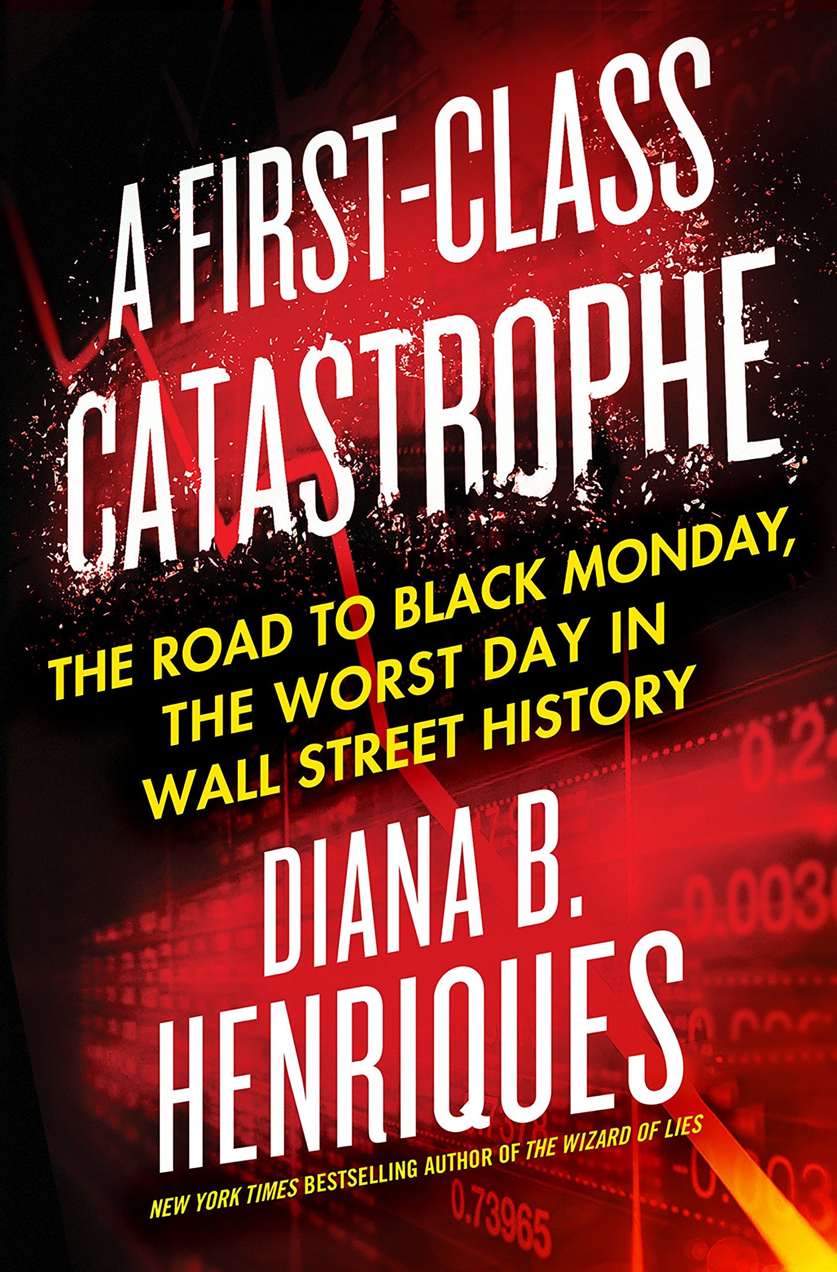 A FirstClass Catastrophe: The Road to Black Monday, the Worst Day in Wall Street History,Used