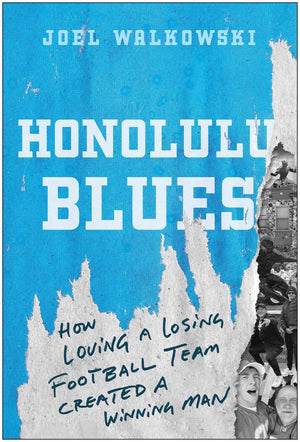 Honolulu Blues: How Loving A Losing Team Created A Winning Man