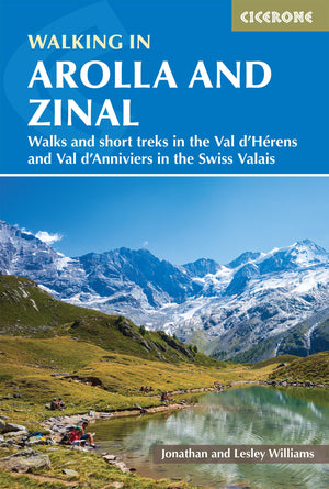 Walking in Arolla and Zinal: The Val d'Herens and Val d'Annivers in the Swiss Valais,New
