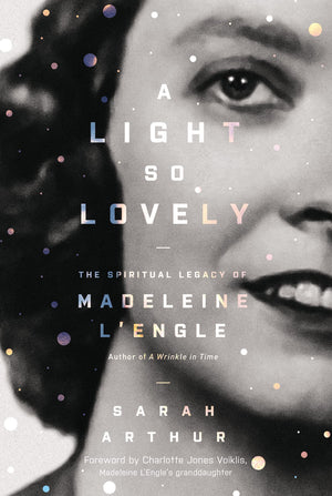 A Light So Lovely: The Spiritual Legacy of Madeleine L'Engle, Author of A Wrinkle in Time,Used