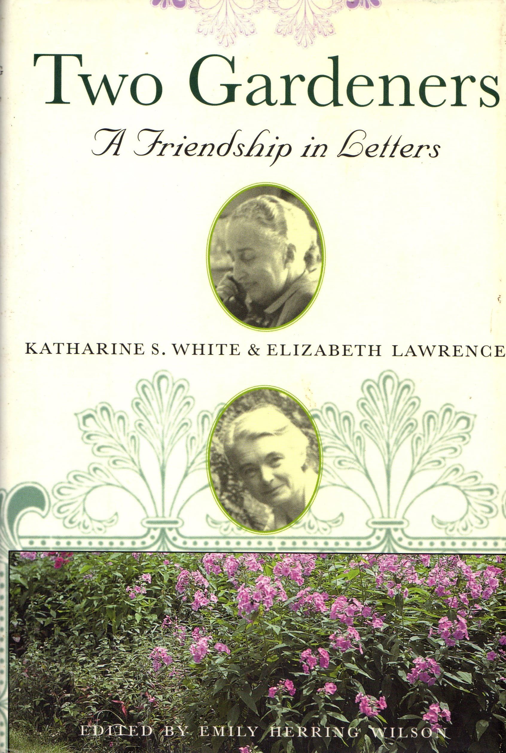 Two Gardeners: Katharine S. White And Elizabeth Lawrencea Friendship In Letters-used