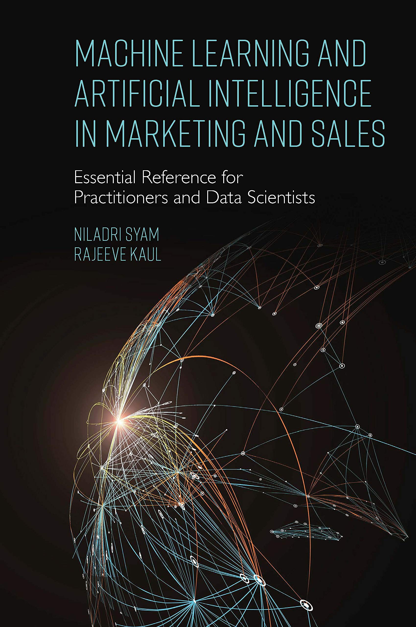 Machine Learning and Artificial Intelligence in Marketing and Sales: Essential Reference for Practitioners and Data Scientists,New