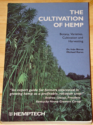 The Cultivation of Hemp: Botany, Varieties, Cultivation and Harvesting,Used
