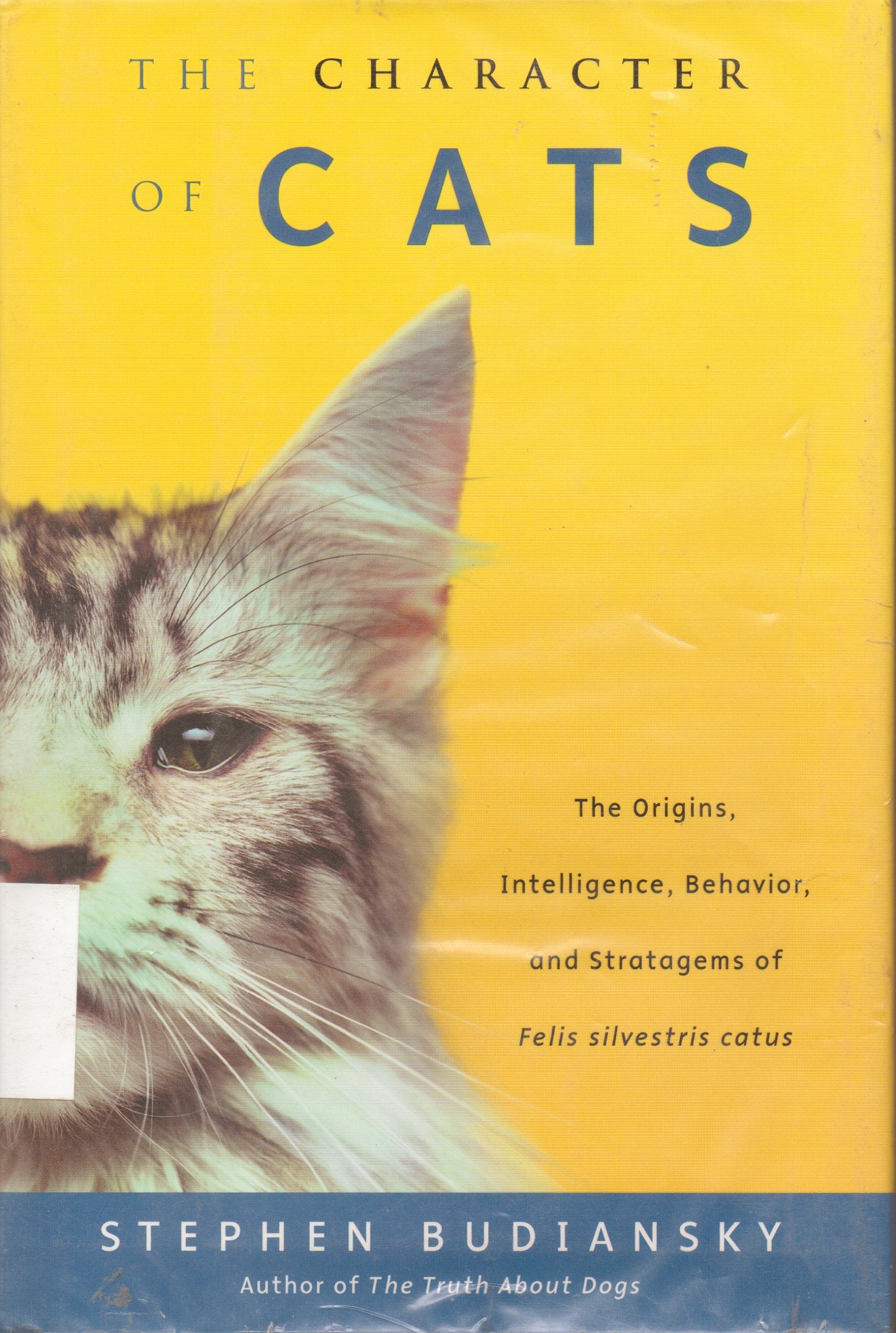 The Character Of Cats: The Origins, Intelligence, Behavior And Stratagems Of Felissilvestris Catus-new,New