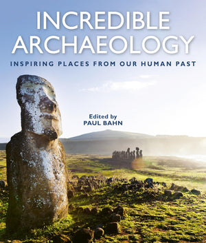Incredible Archaeology: Inspiring Places from Our Human Past,Used