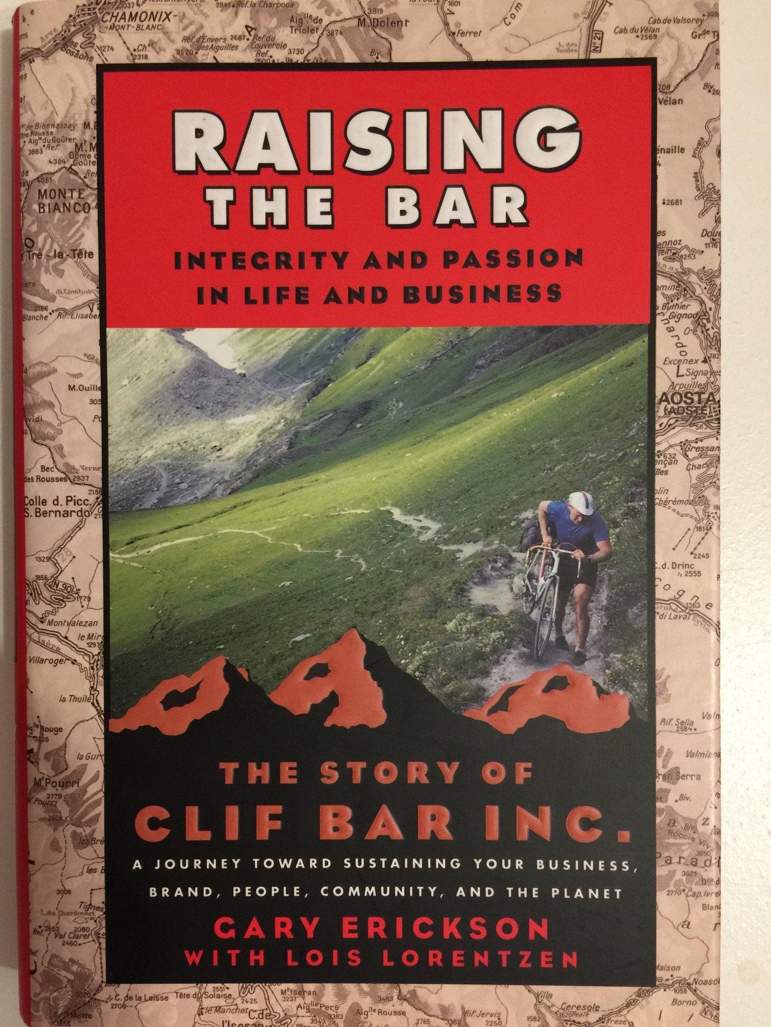 Raising the Bar: Integrity and Passion in Life and Business: The Story of Clif Bar, Inc.: A Journey Toward Sustaining Your Busin,New