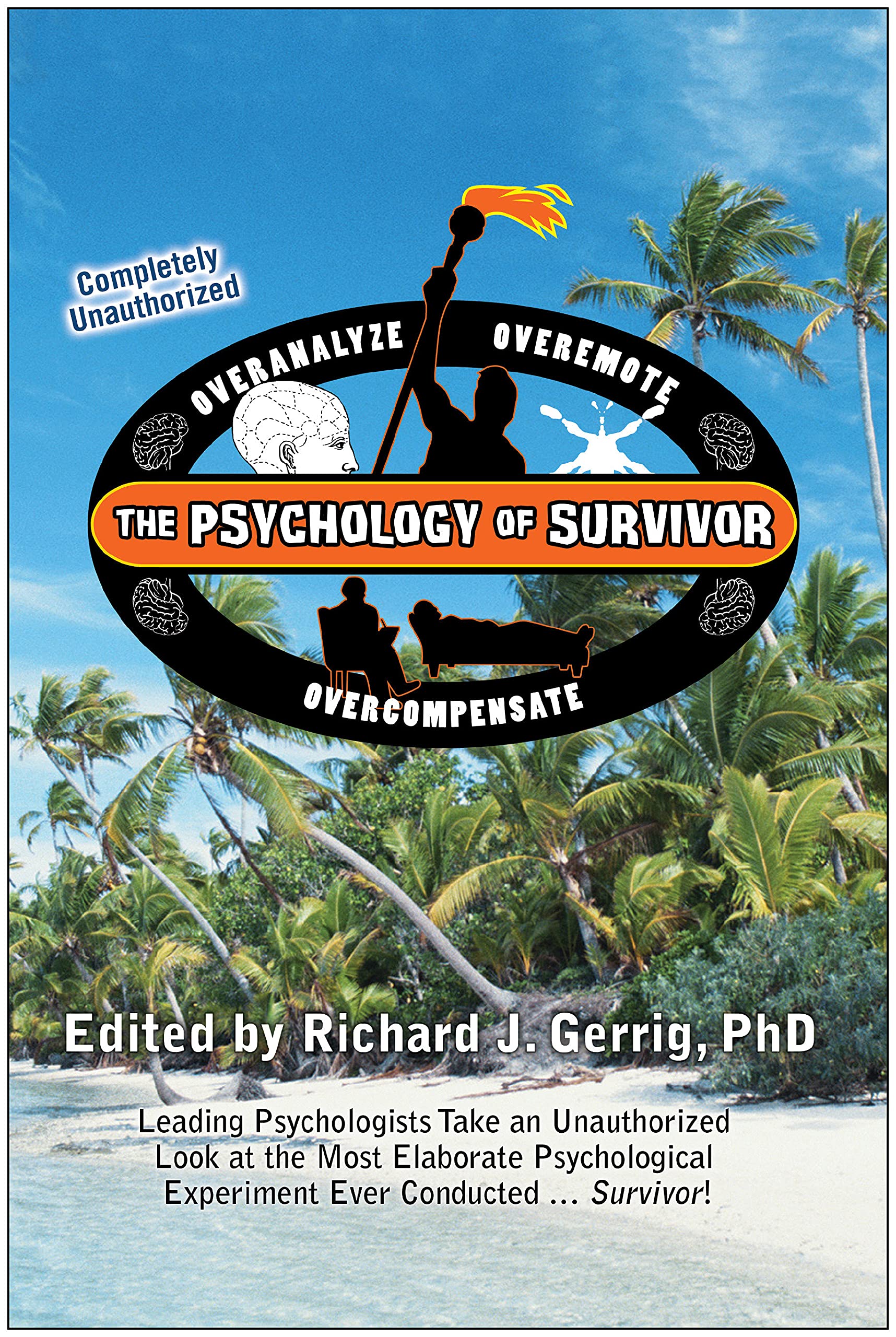 The Psychology of Survivor: Leading Psychologists Take an Unauthorized Look at the Most Elaborate Psychological Experiment Ever ,Used