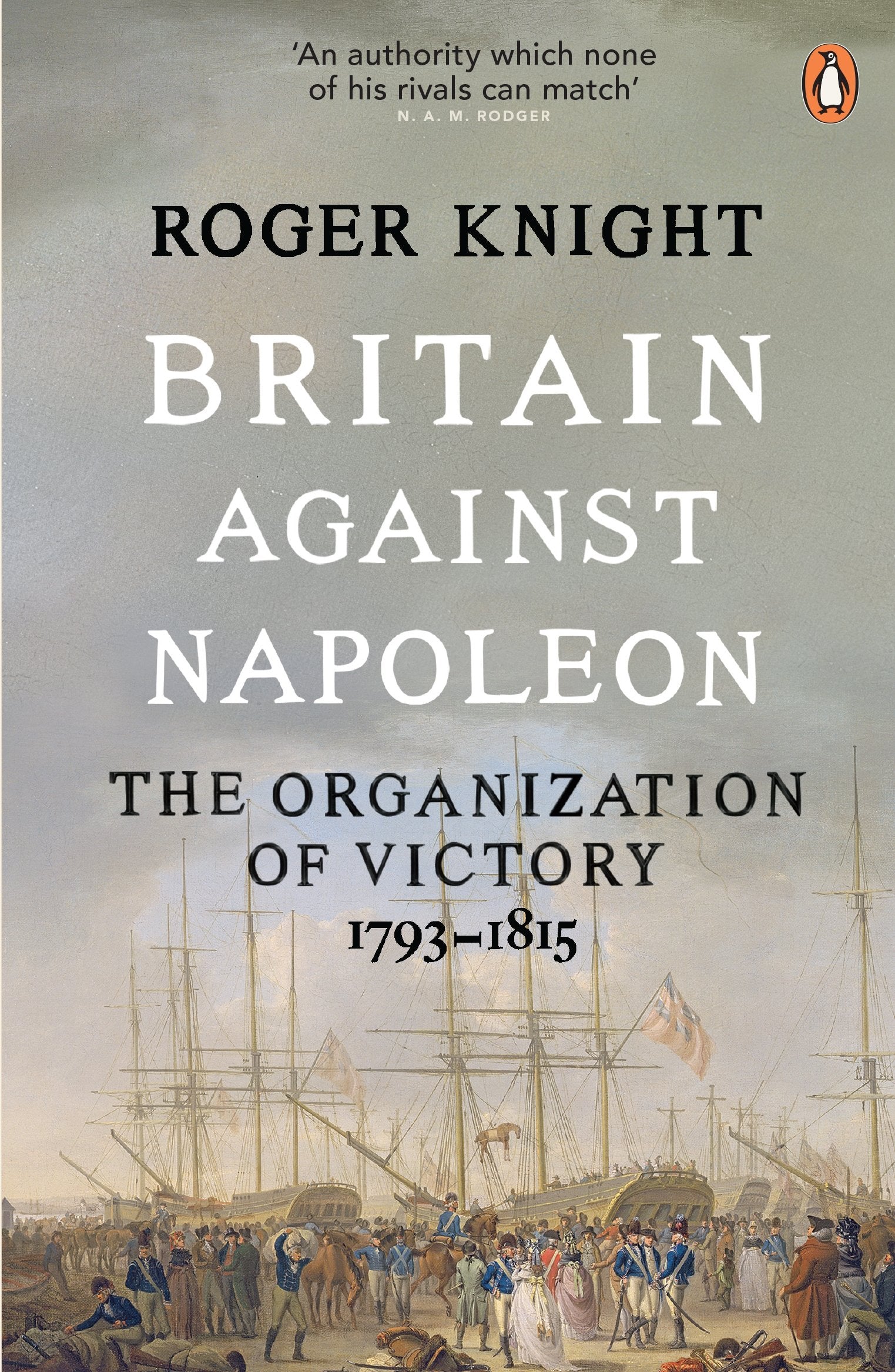 Britain Against Napoleon: The Organization Of Victory; 17931815,Used