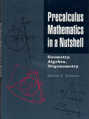 Precalculus Mathematics In A Nutshell: Geometry, Algebra, Trigonometry,New