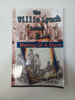 The Willie Lynch Letter And the Making of A Slave,New