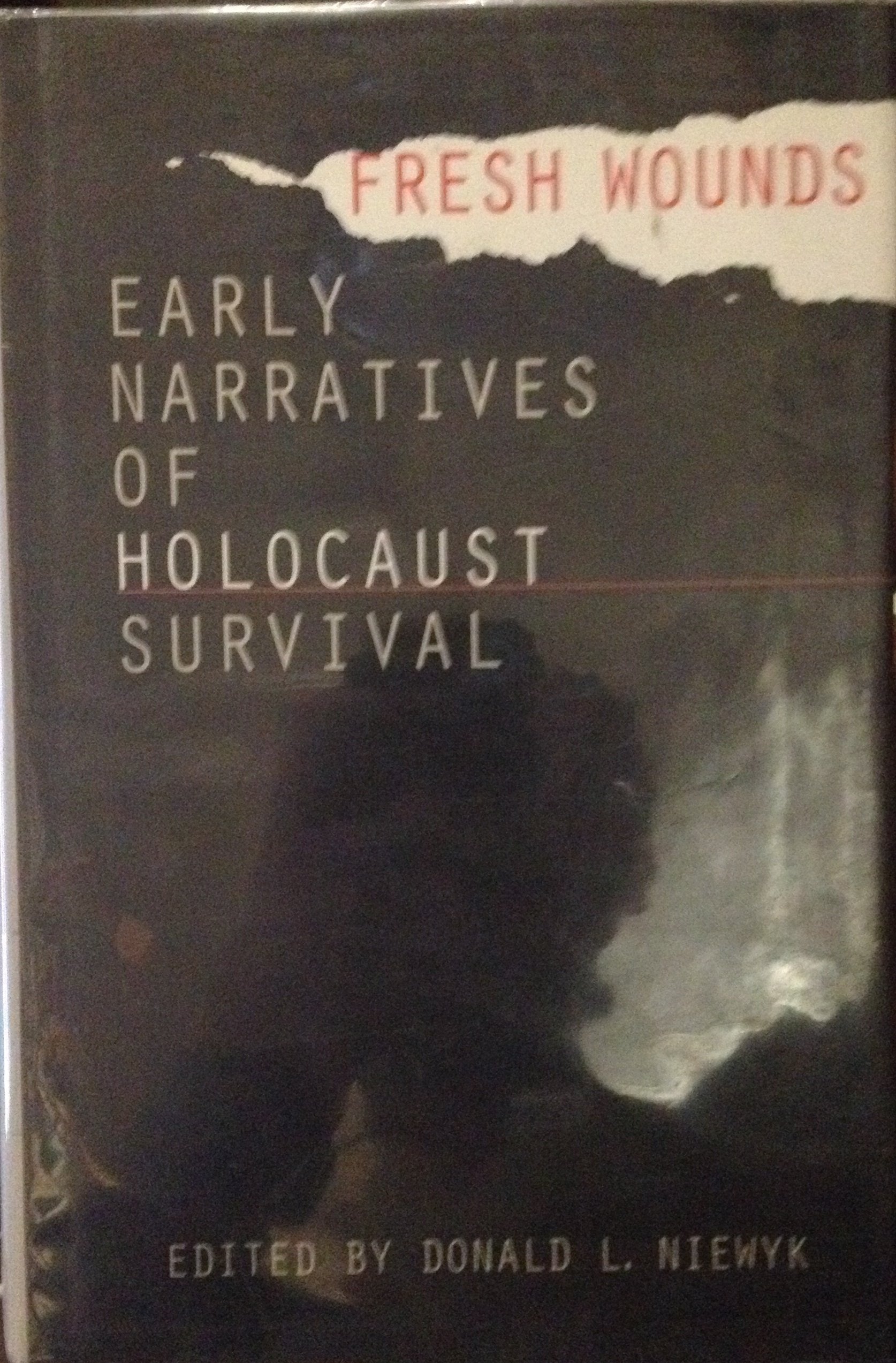 Fresh Wounds: Early Narratives Of Holocaust Survival,Used
