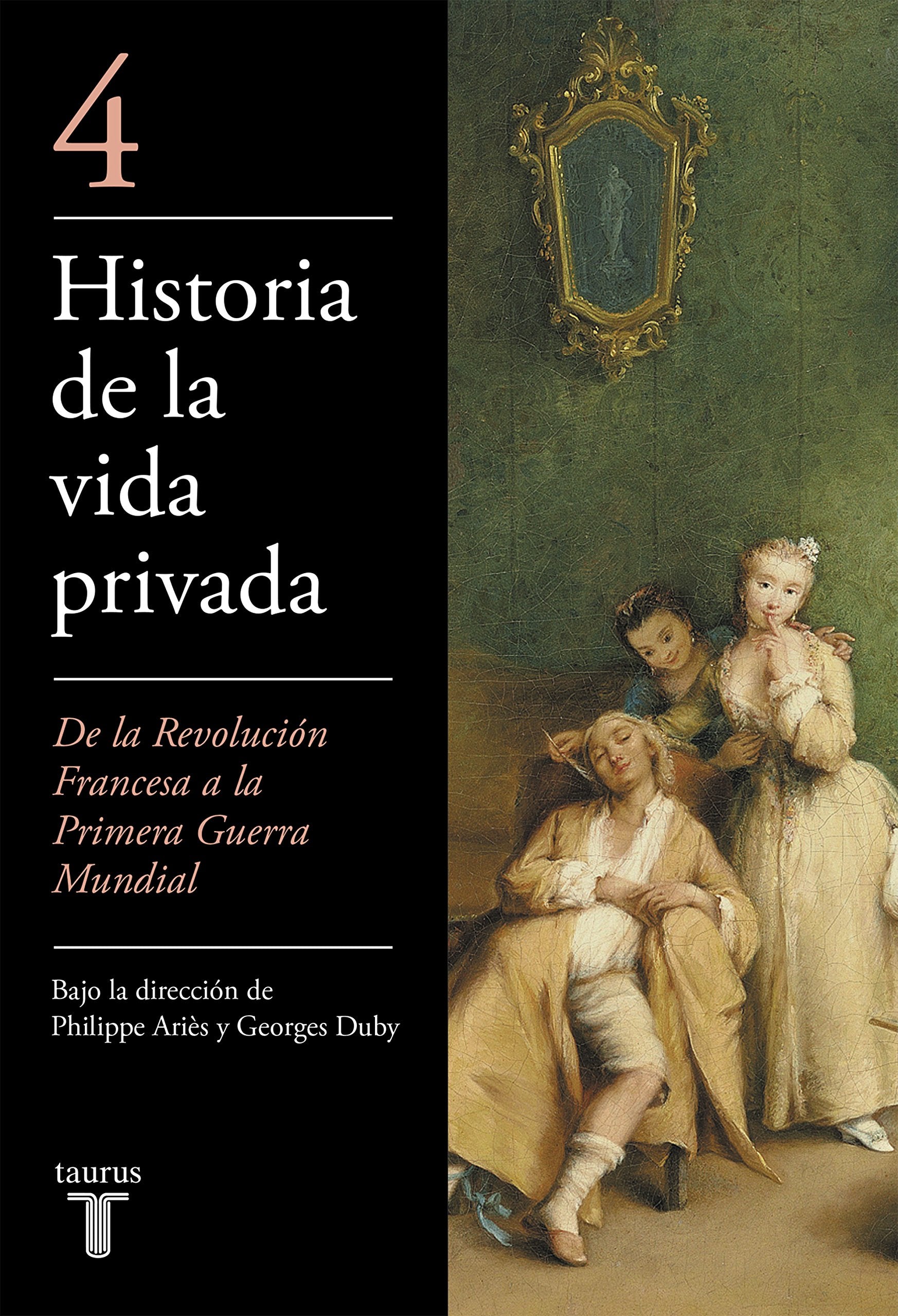 Historia de la Vida Privada, Tomo 4: de la Revolucion Francesa a la Primera Guerra Mundial,Used
