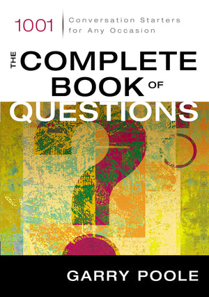 The Complete Book Of Questions: 1001 Conversation Starters For Any Occasion