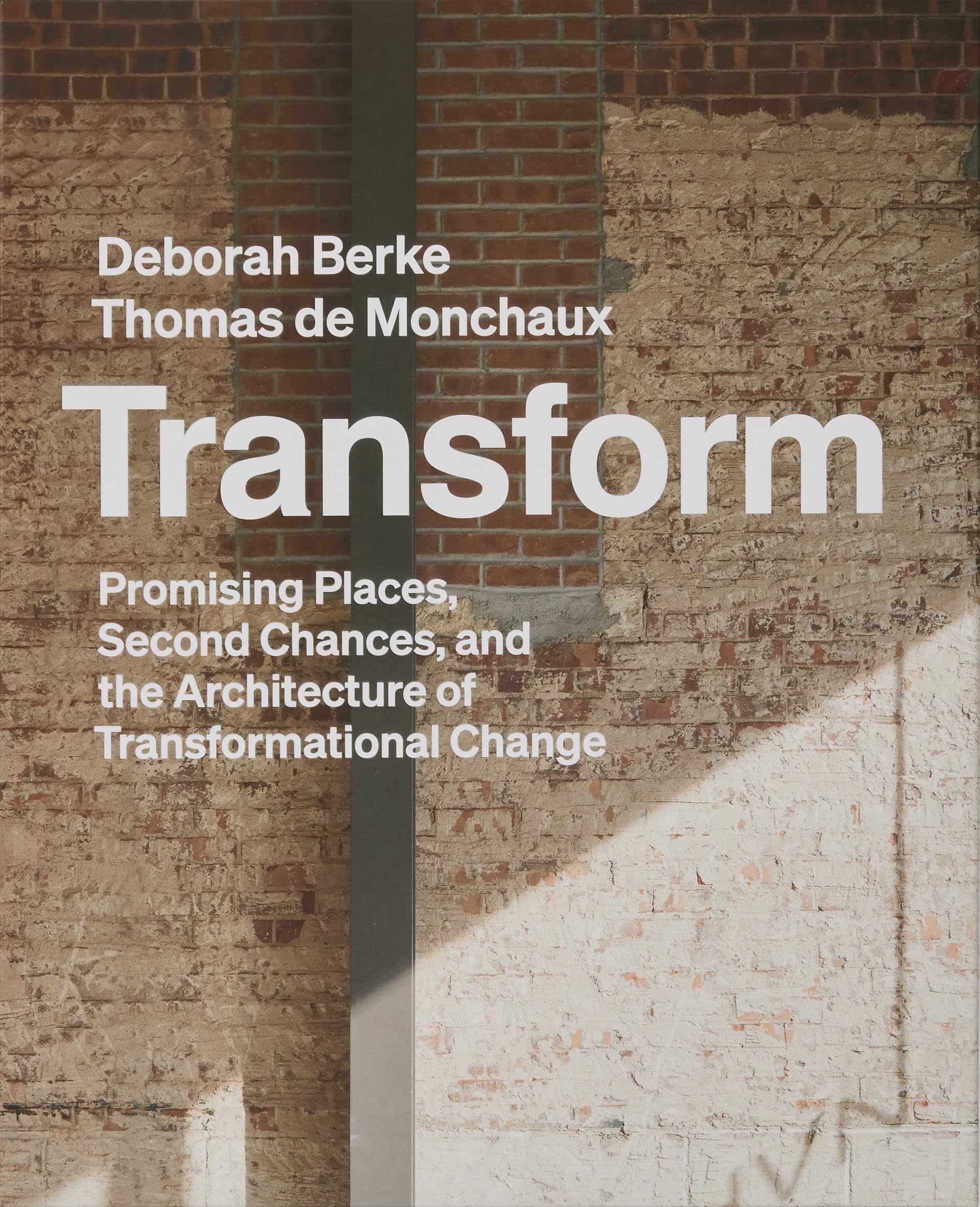 Transform: Promising Places, Second Chances, And The Architecture Of Transformational Change,Used