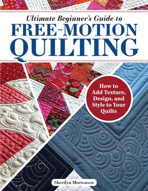 Ultimate Beginner'S Guide To Freemotion Quilting: How To Add Texture, Design, And Style To Your Quilts (Landauer) Tips, Techniq,Used
