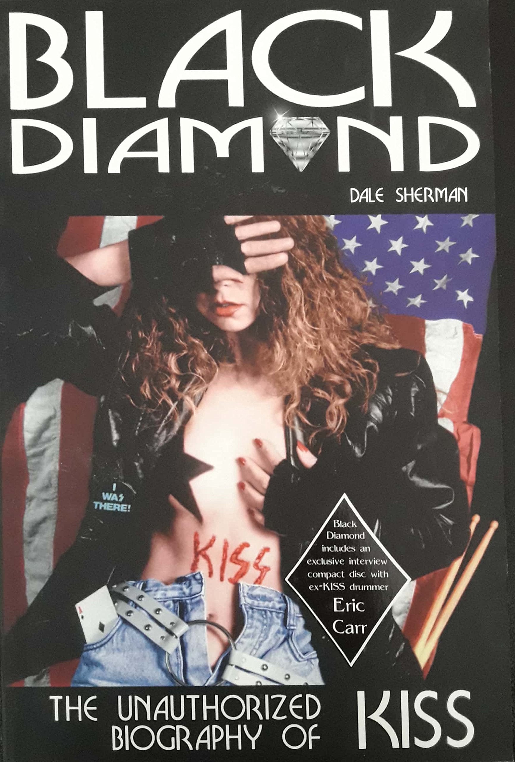 Black Diamond: The Unauthorized Biography of Kiss,New