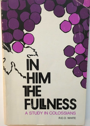 In Him the fullness;: Homiletic studies in Paul's Epistle to the Colossians,Used