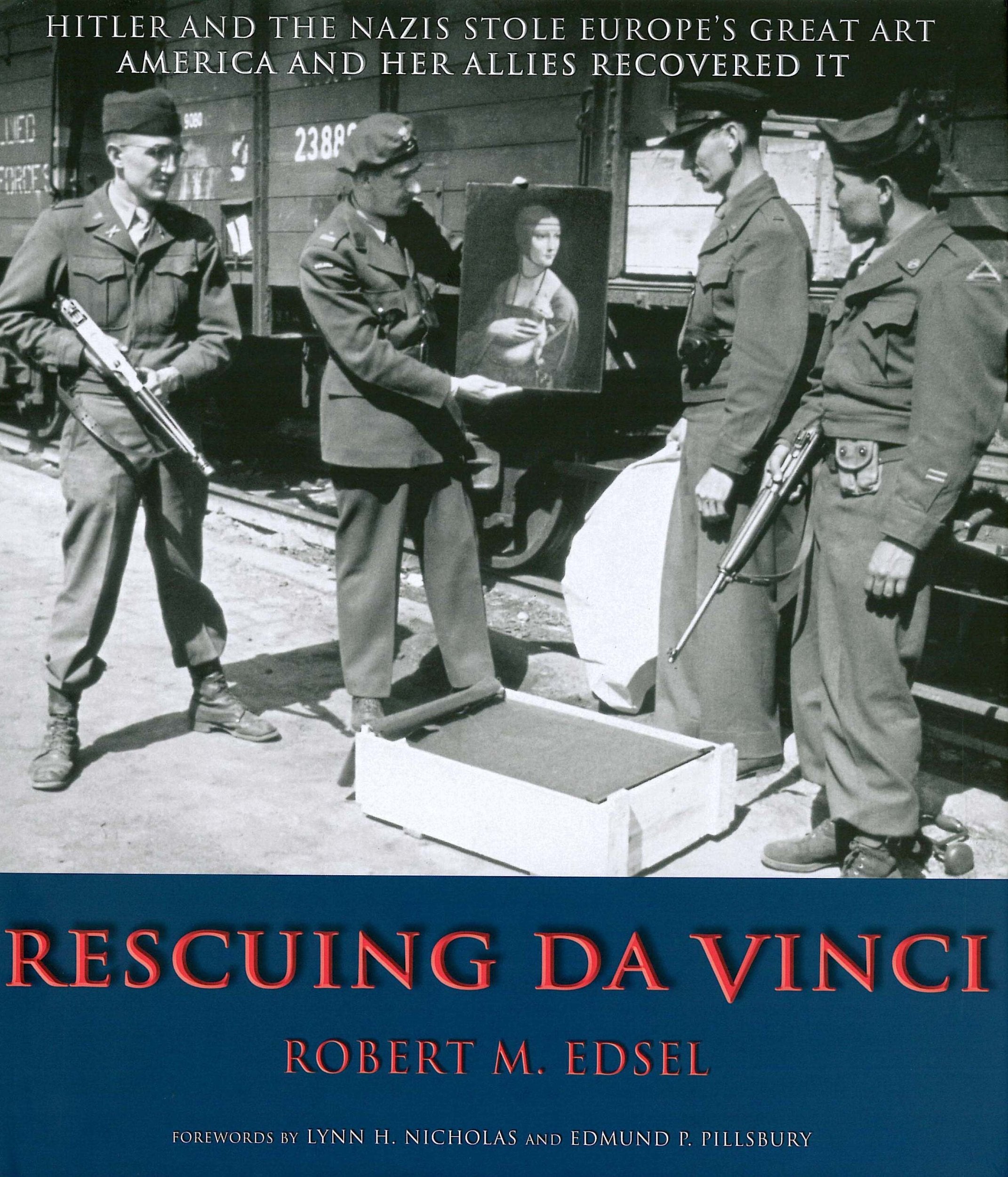 Rescuing Da Vinci Hitler And The Nazis Stole Europe'S Great Art, America And Her Allies Recovered It-used