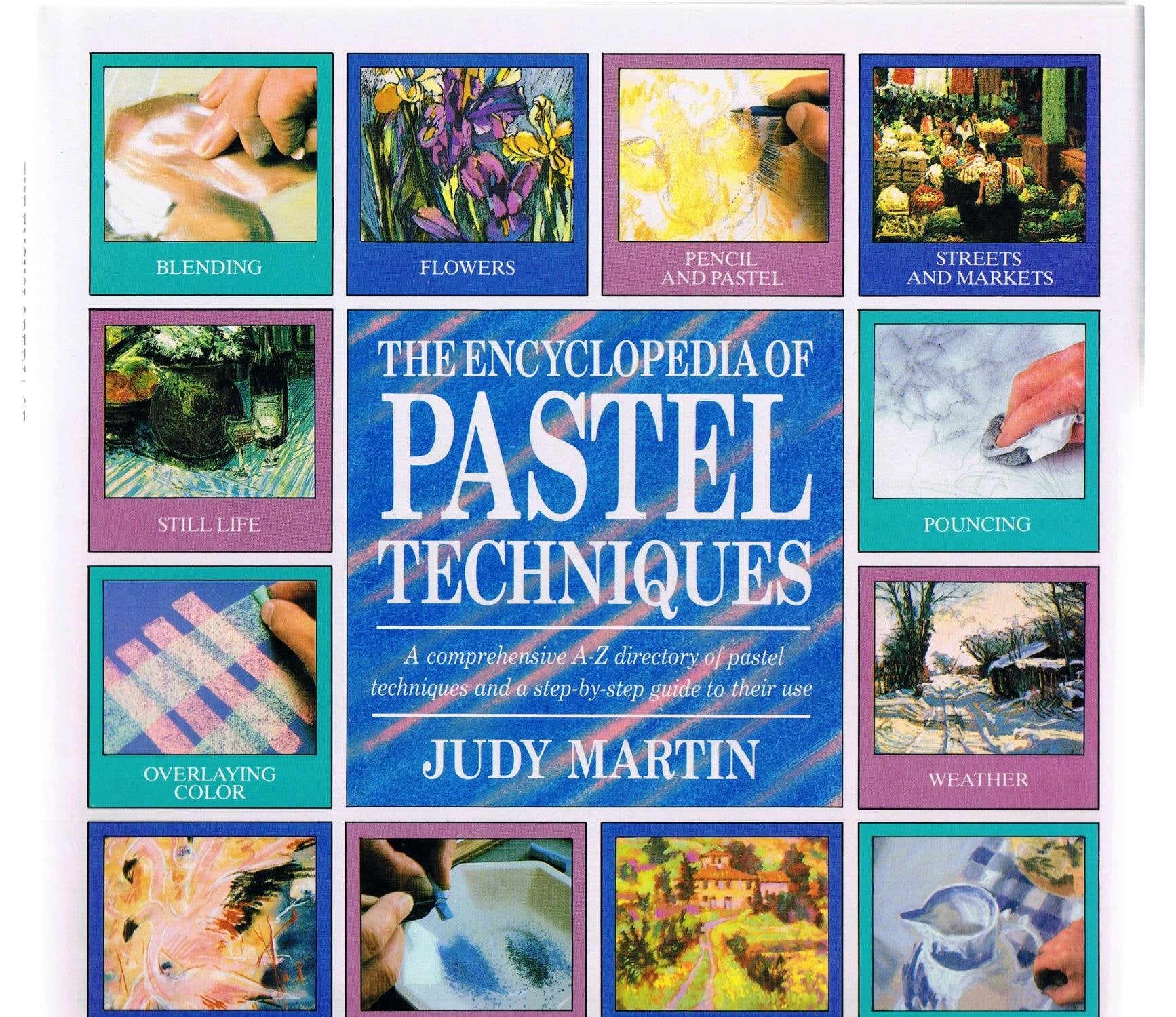 The Encyclopedia of Pastel Techniques: A Comprehensive AZ Directory of Pastel Techniques and a StepbyStep Guide to Their Use,Used