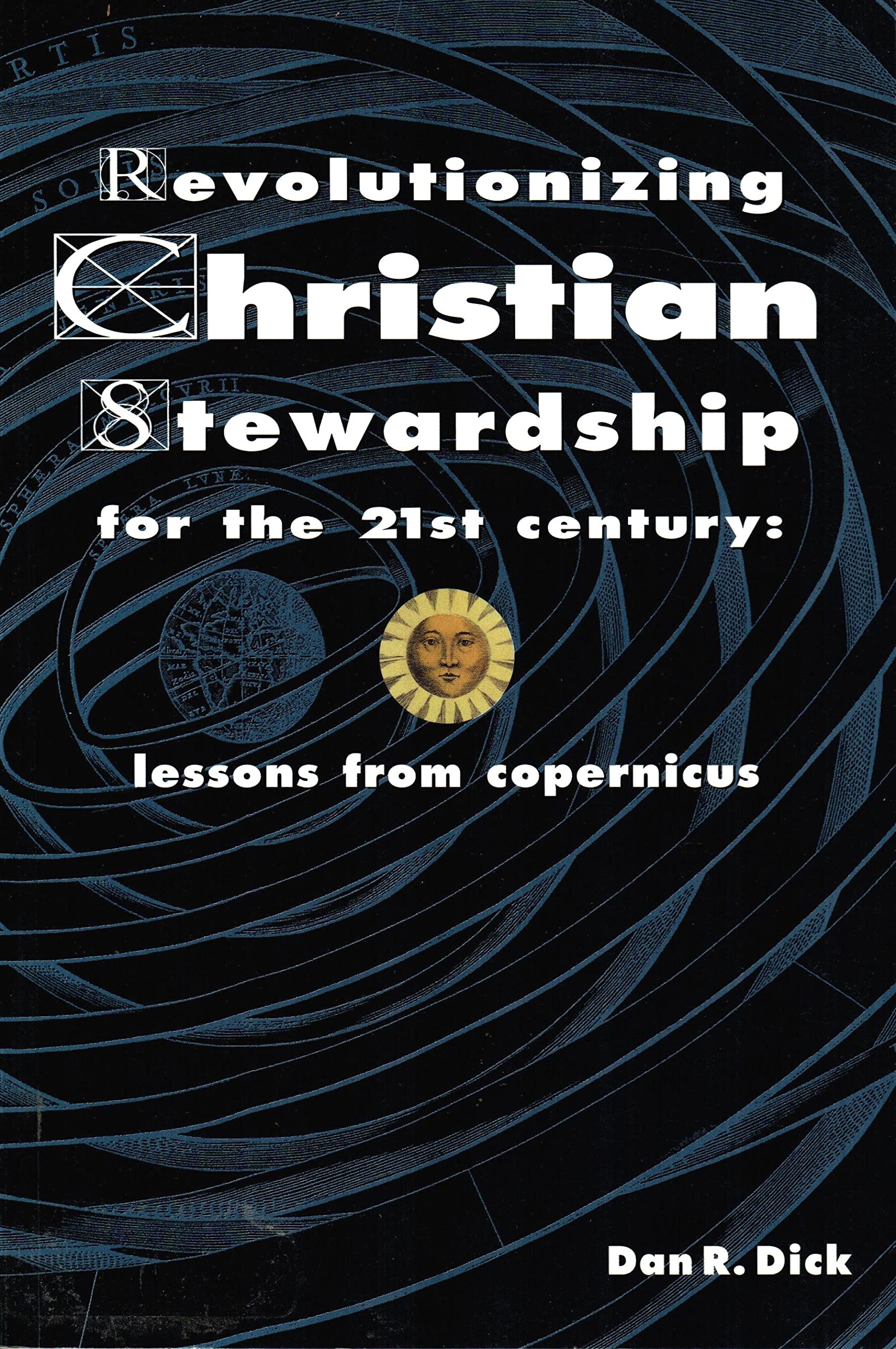 Revolutionizing Christian Stewardship for the 21st Century: Lessons from Copernicus,New