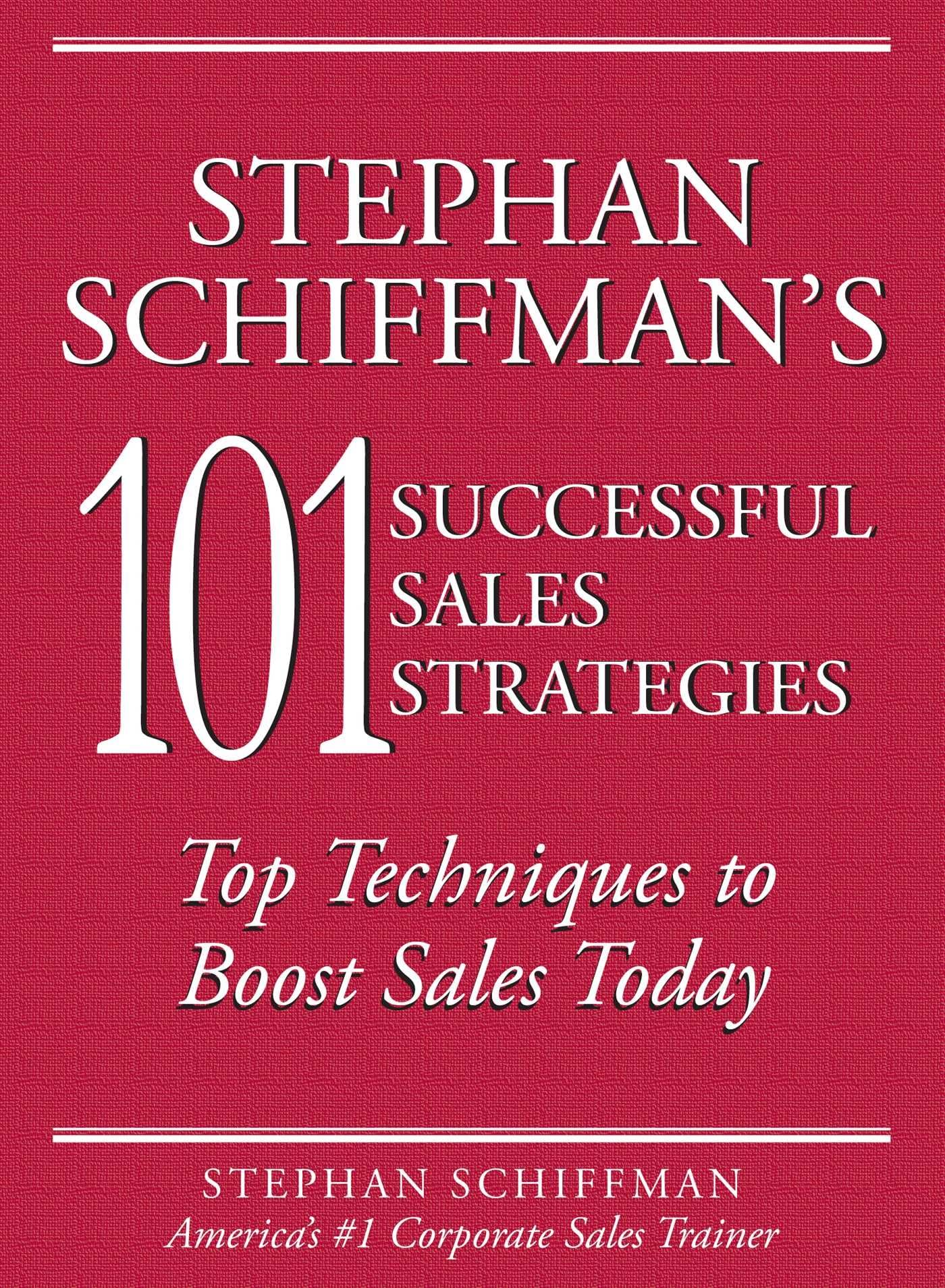 Stephan Schiffman'S 101 Successful Sales Strategies: Top Techniques To Boost Sales Today,Used