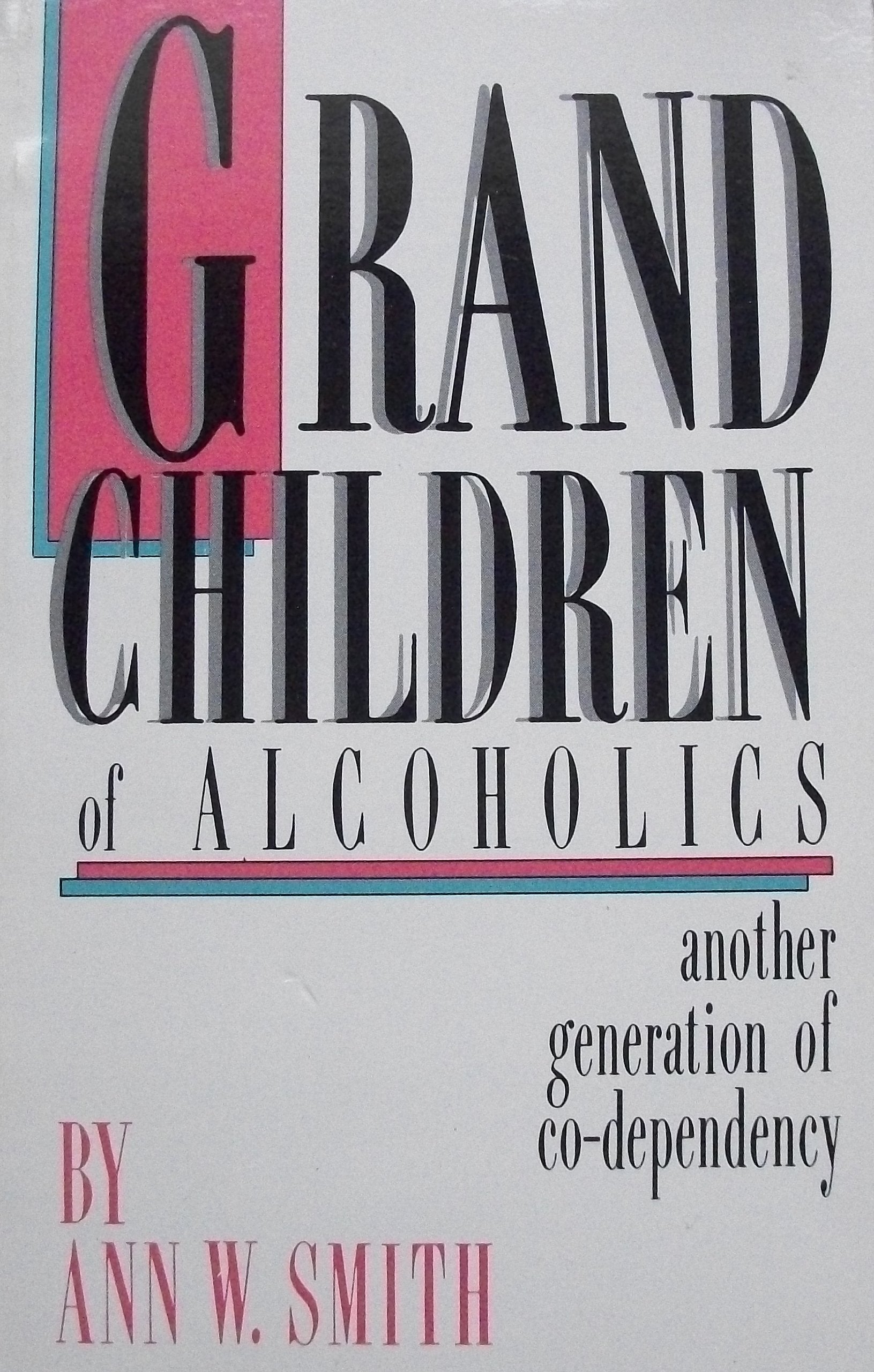 Grandchildren of Alcoholics: Another Generation of CoDependency,Used