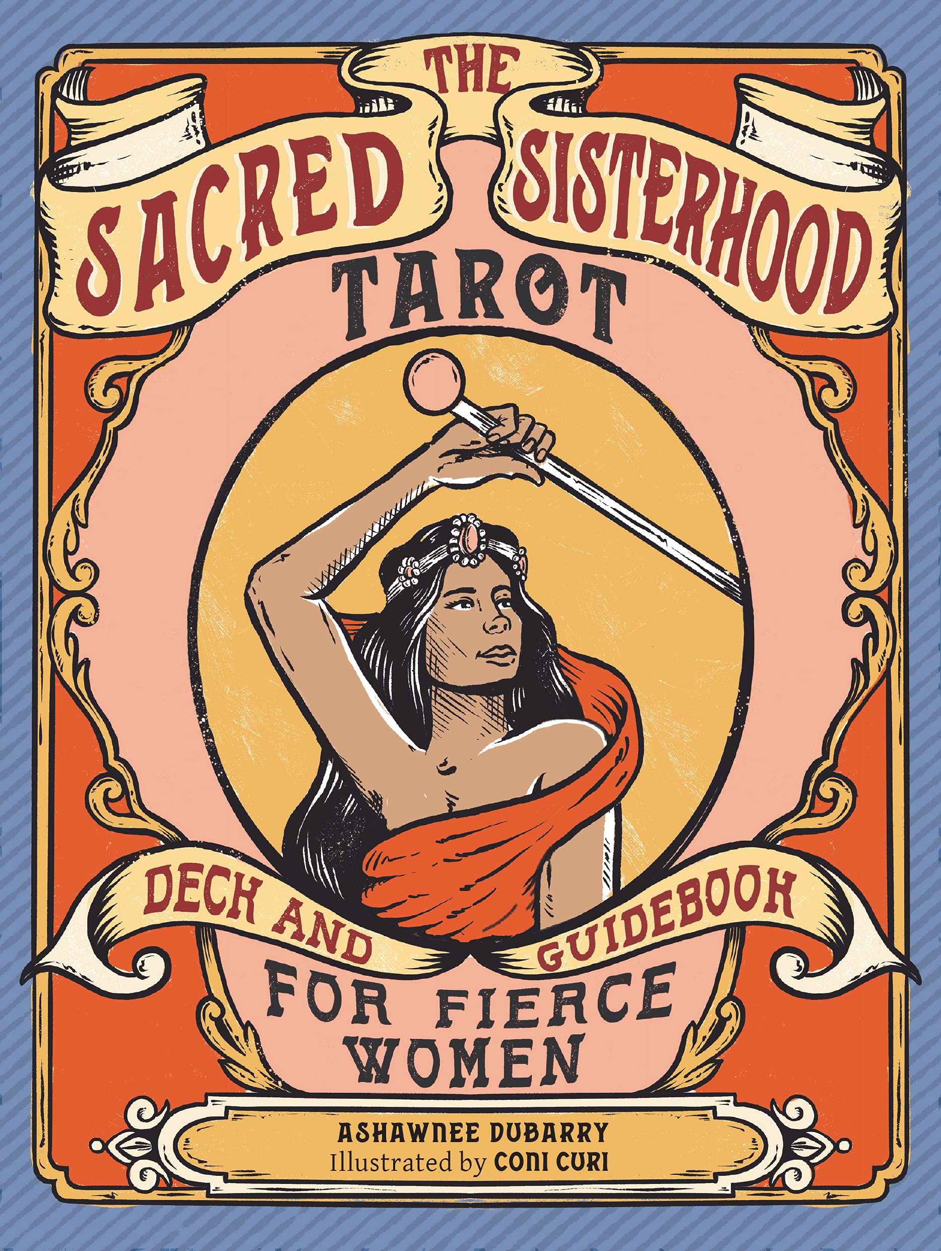 The Sacred Sisterhood Tarot: Deck and Guidebook for Fierce Women (78 Cards and Guidebook),New