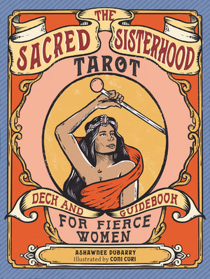 The Sacred Sisterhood Tarot: Deck and Guidebook for Fierce Women (78 Cards and Guidebook),New