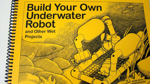 Build Your Own Underwater Robot and Other Wet Projects,New
