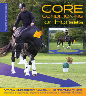 Core Conditioning For Horses: Yogainspired Warmup Techniques: Increase Suppleness, Improve Bend, And Unlock Optimal Movement