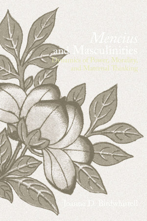Mencius and Masculinities: Dynamics of Power, Morality, and Maternal Thinking (S U N Y Series in Ancient Greek Philosophy) (S U ,Used