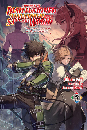Apparently, Disillusioned Adventurers Will Save the World, Vol. 5 (light novel): The Magic Mirror in a City of Carnage (Volume 5